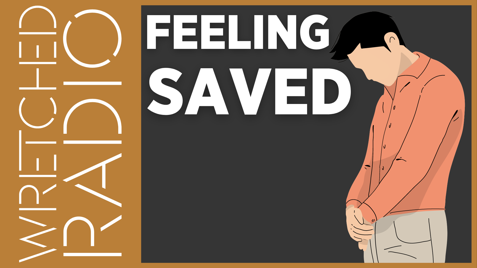 FEELING SAVED - Wretched