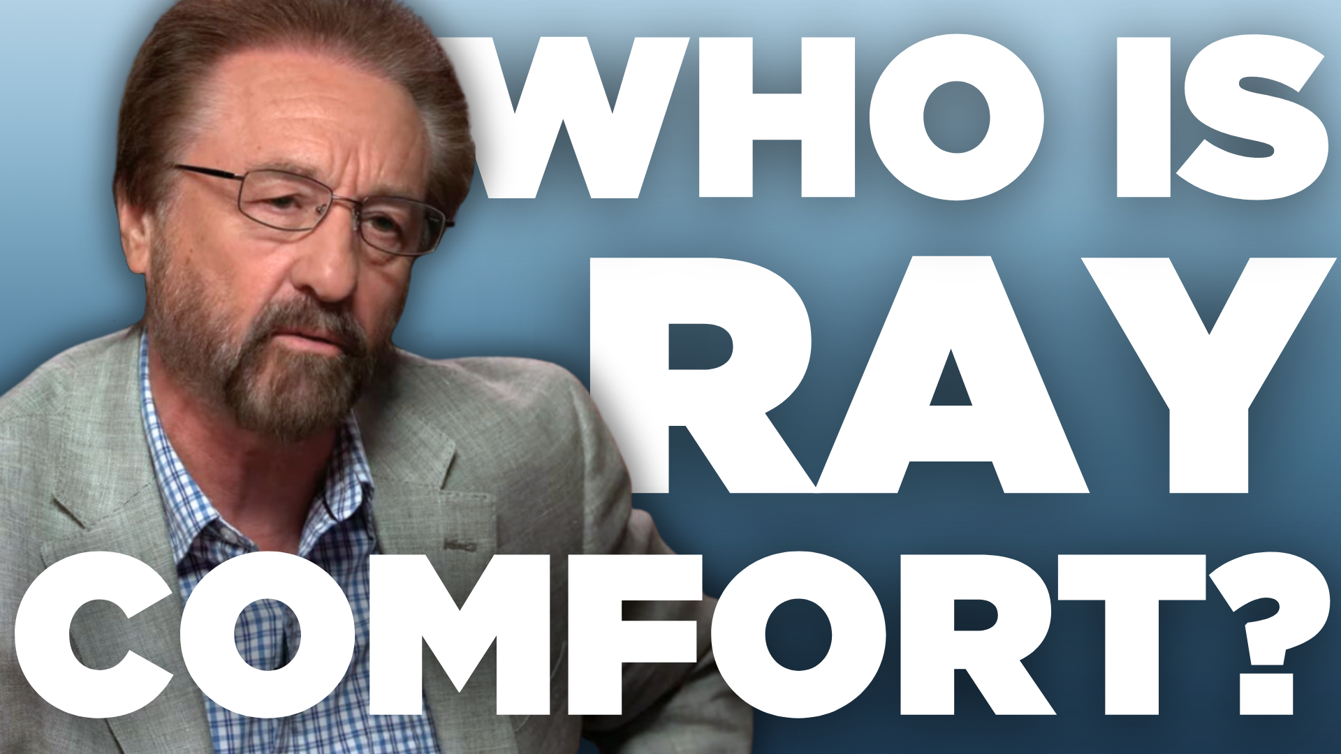 *SPECIAL* WHO IS RAY COMFORT? Wretched