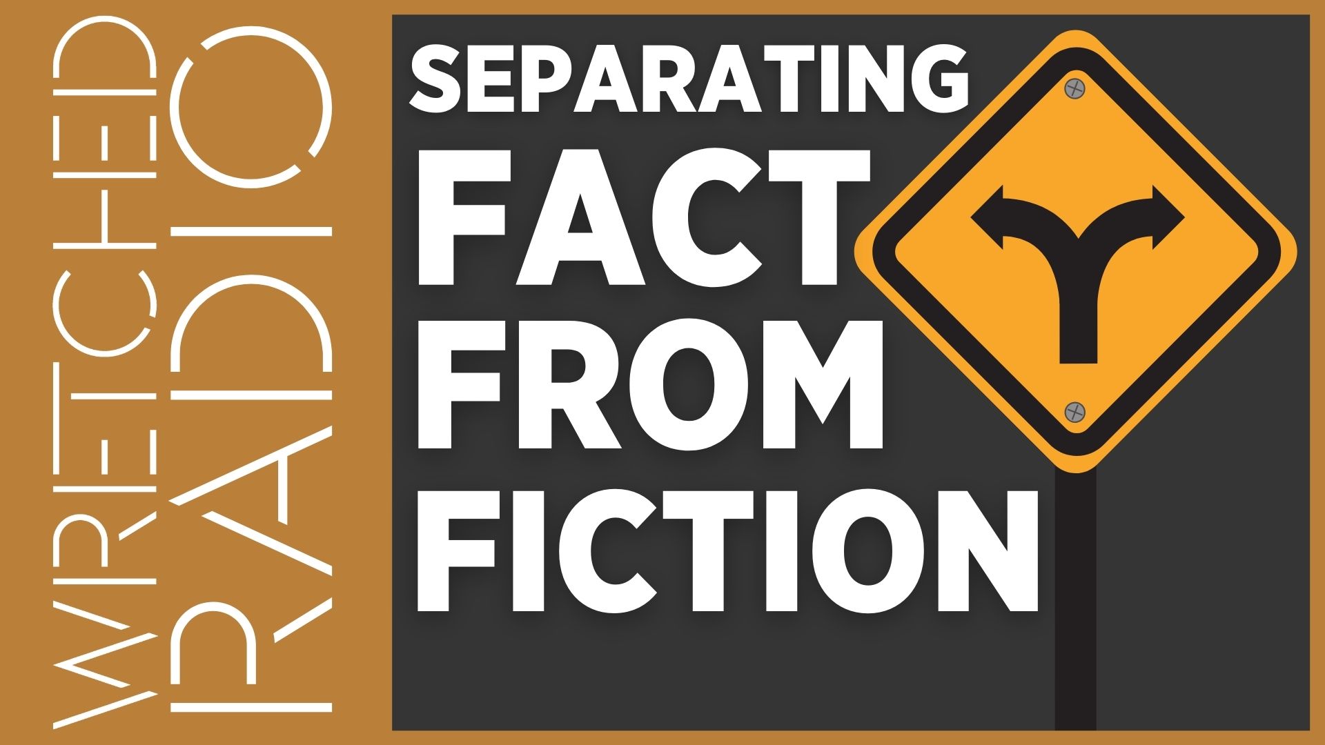 SEPARATING FACT FROM FICTION - Wretched