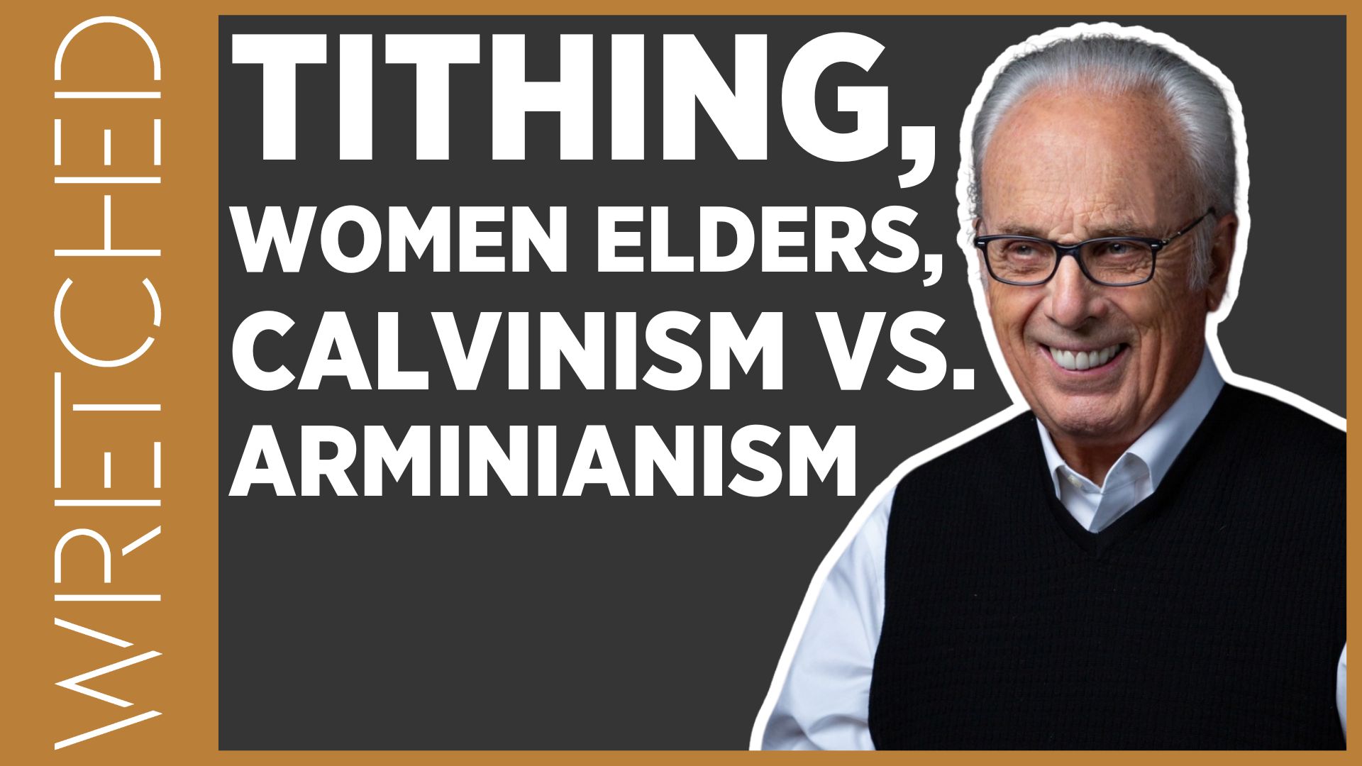 JOHN MACARTHUR: TITHING, WOMEN ELDERS, CALVINISM VS. ARMINIANISM - Wretched